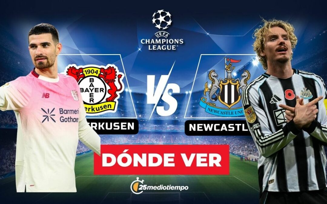 Bayer Leverkusen vs. Newcastle: Horario y dónde ver el partido EN VIVO de la Champions League 2025
