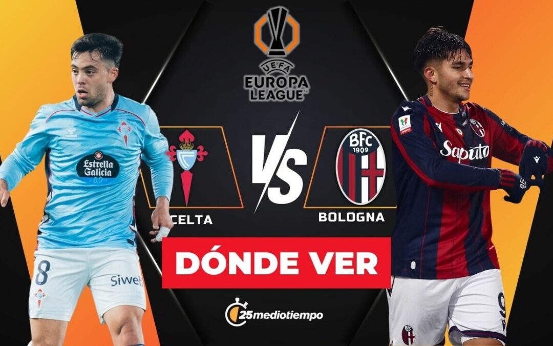 Celta de Vigo vs. Bolonia: Horario y Dónde Ver EN VIVO el Partido de la Europa League 2025