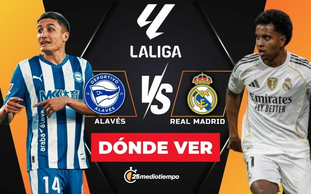 Cómo VER Alavés vs Real Madrid EN VIVO: Horario y Canal de LaLiga 2025