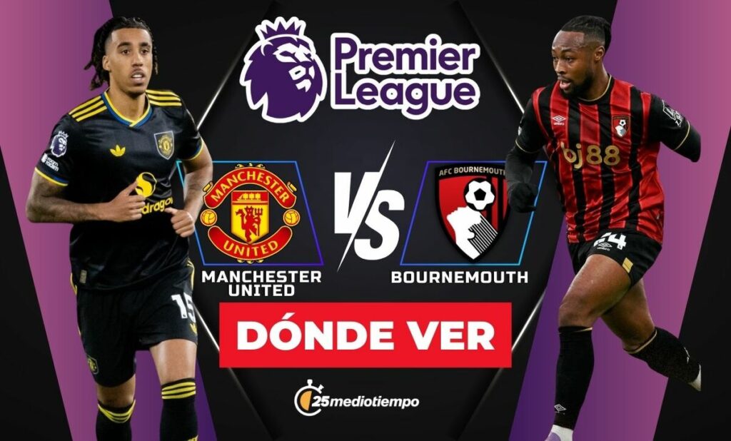 Manchester United vs. Bournemouth EN VIVO: Horario y Dónde Ver el Partido de la Premier League 2025