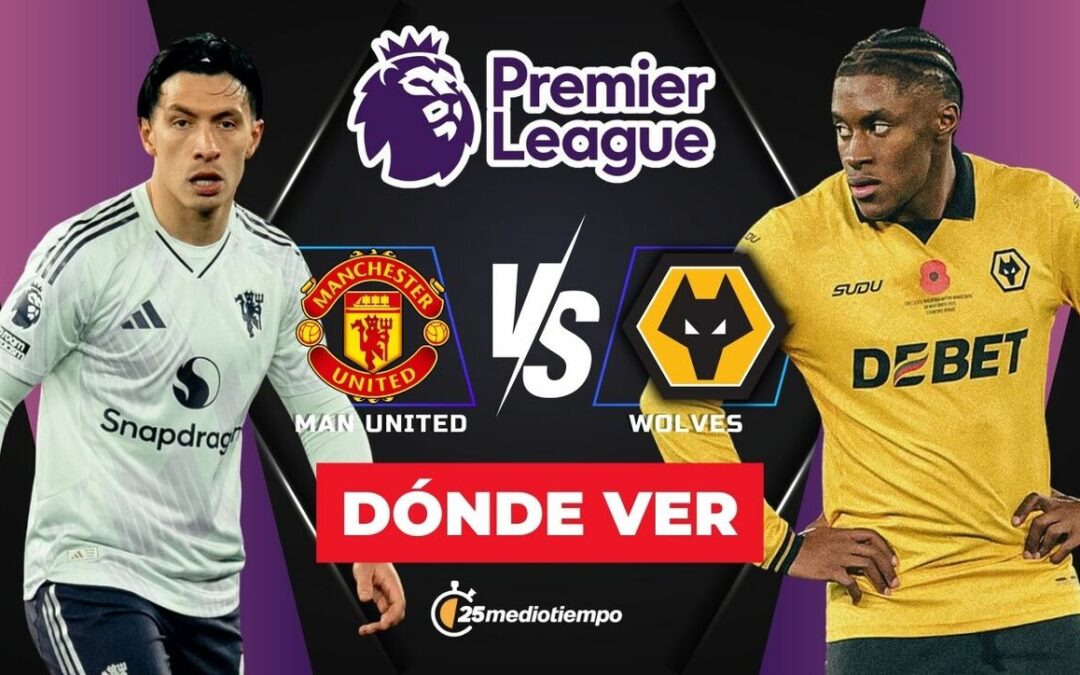 Sigue EN VIVO el partido de Manchester United vs. Wolves en la Premier League 2025: ¿A qué hora y dónde verlo?