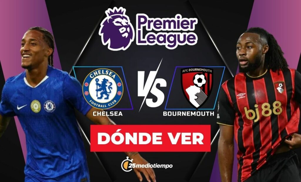 Chelsea vs Bournemouth EN VIVO: Horarios y dónde ver el emocionante partido de la Premier League 2025