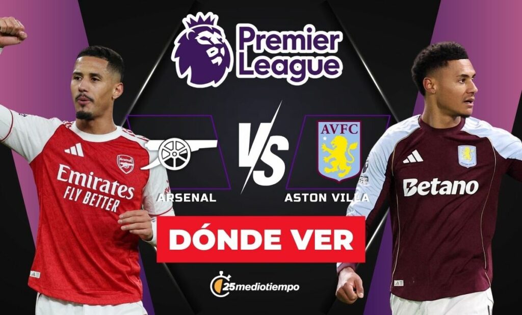Arsenal vs Aston Villa: Horario y Cómo Ver EN VIVO el Partido de la Premier League 2025