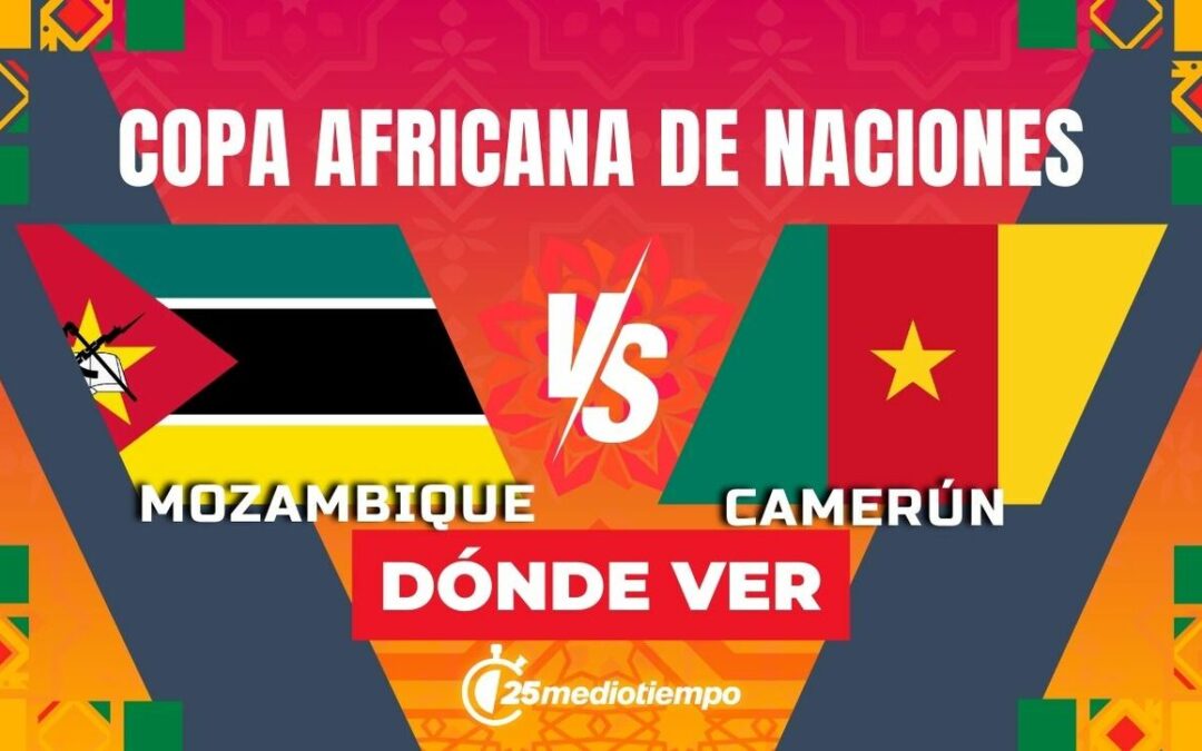 Copa Africana 2025: Horario y dónde ver EN VIVO Mozambique vs Camerún