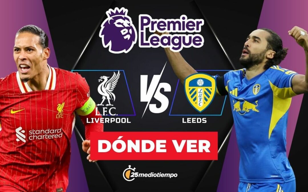 Liverpool vs Leeds: Hora y dónde ver EN VIVO el emocionante partido de la Premier League 2026