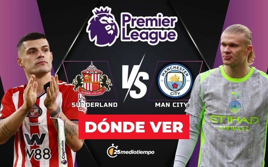 Sunderland vs Manchester City: Horario y Dónde Ver EN VIVO el Partido de la Premier League