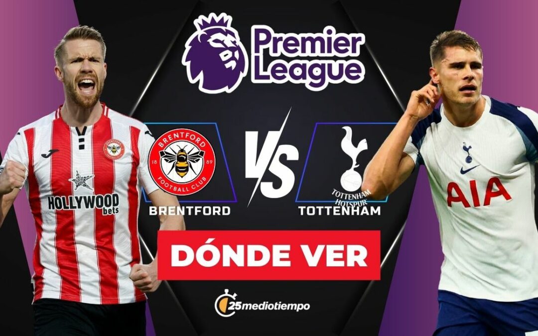 Brentford vs. Tottenham: Horario y Dónde Ver EN VIVO el Partido de la Premier League 2026