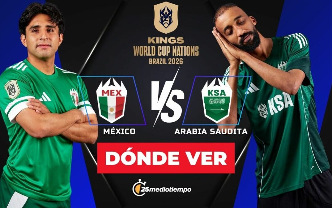 México vs Arabia Saudita: Horario y Dónde Ver la Copa Mundial Kings 2026