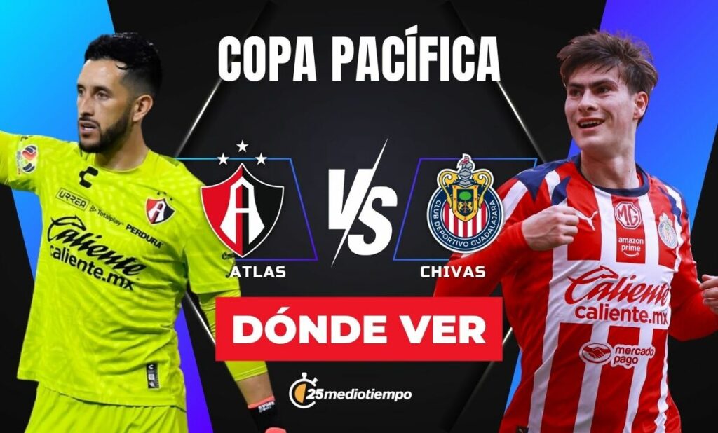 Atlas vs Chivas: Descubre a qué hora y dónde ver EN VIVO el Clásico Tapatío de la Copa Pacífica 2026