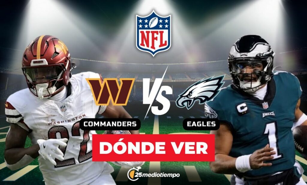 Commanders vs. Eagles: Todo lo que necesitas saber para ver EN VIVO el partido de la Semana 18 de la NFL 2026