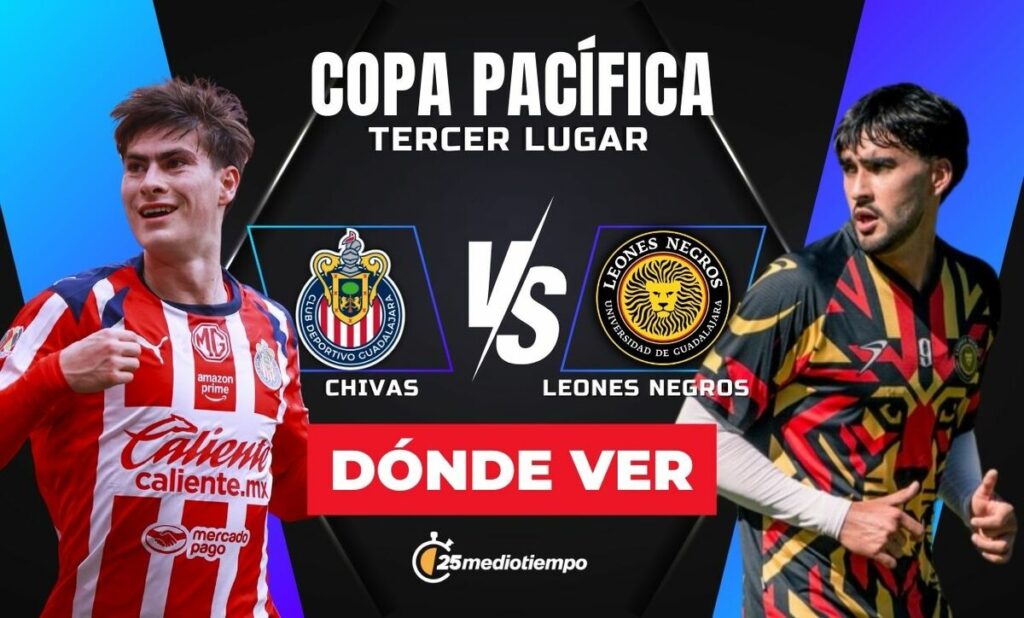 Chivas vs. Leones Negros EN VIVO: Todo lo que necesitas saber sobre el partido por el Tercer Lugar de la Copa Pacífica 2026