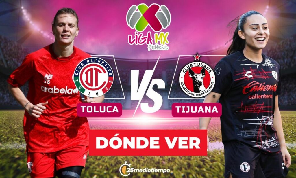 Toluca vs Tijuana: Horario y dónde ver EN VIVO el partido de Liga MX Femenil 2026